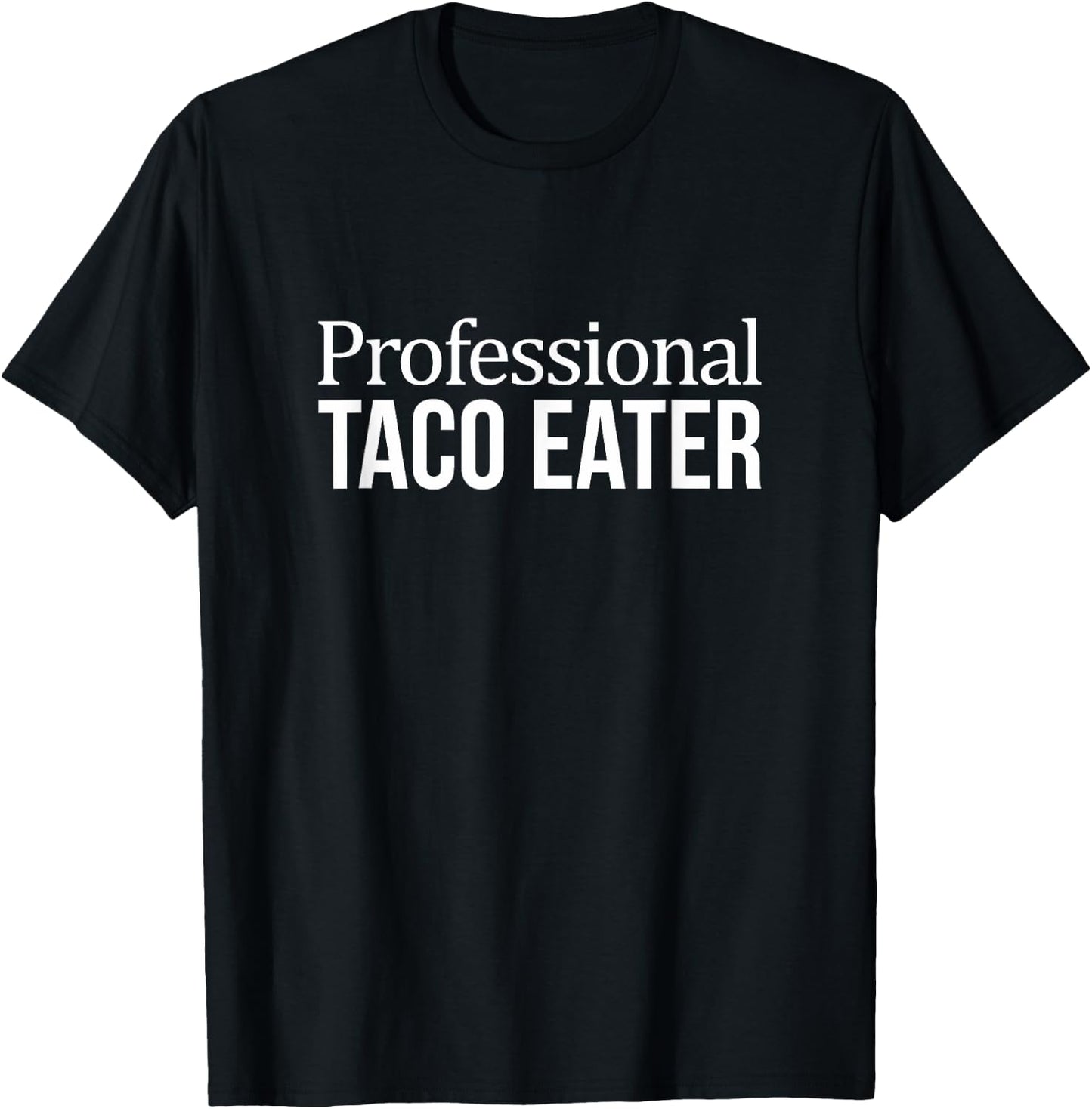 Professional Taco Eater T-Shirt - T-Shirt | Black