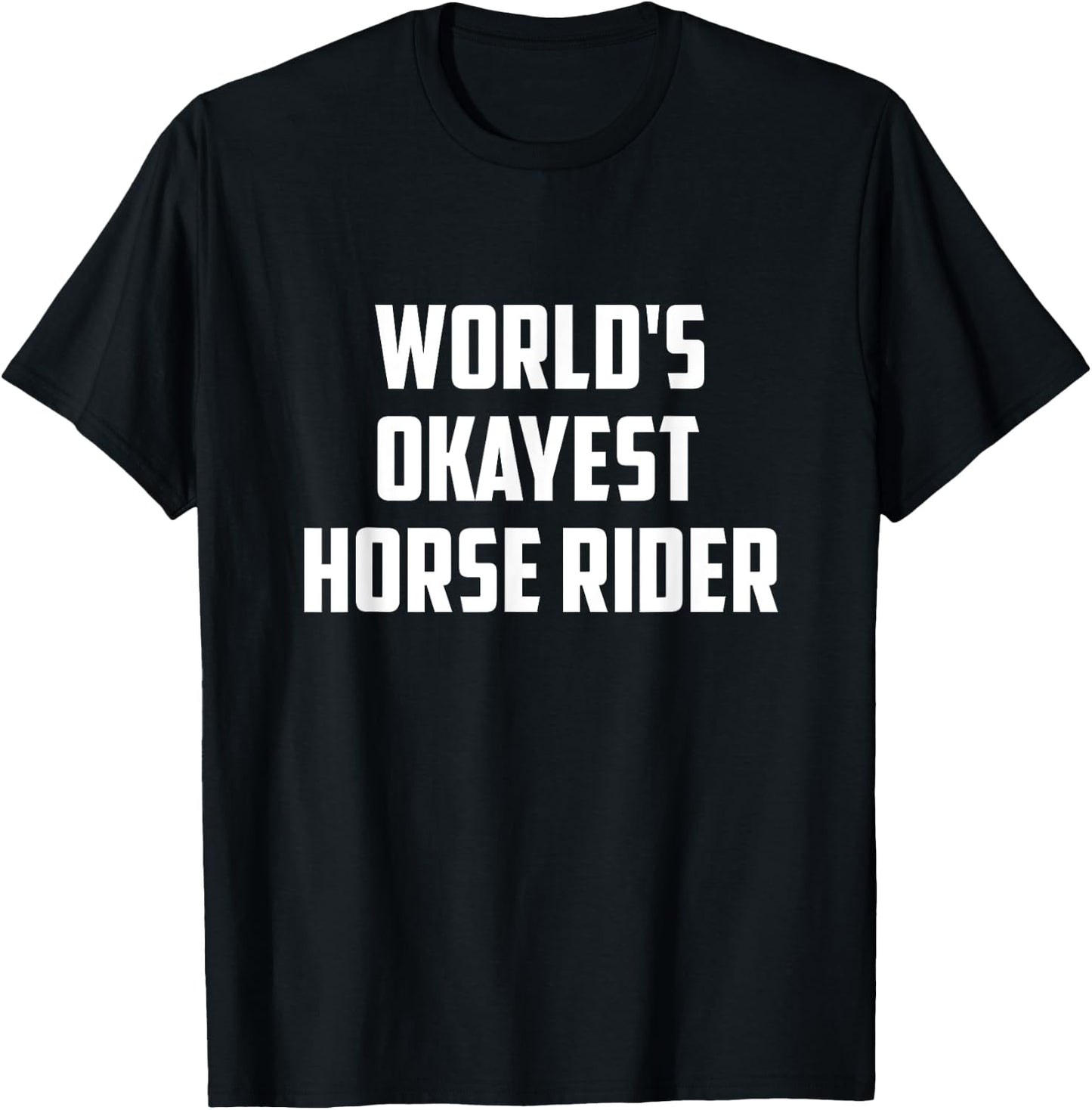 World's Okayest Horse Rider Equestrian Riding Horse Lover T-Shirt - T-Shirt | Black