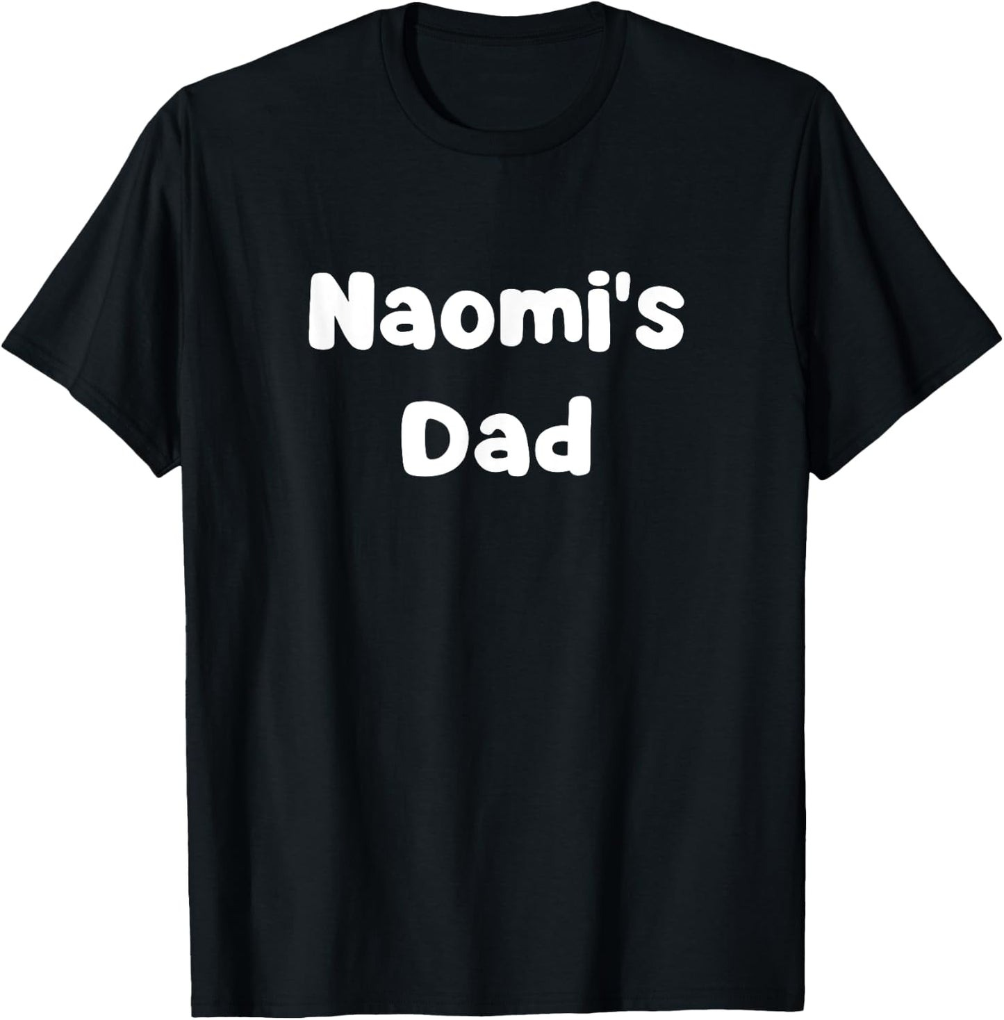 Naomi's Dad T-Shirt - T-Shirt | Black