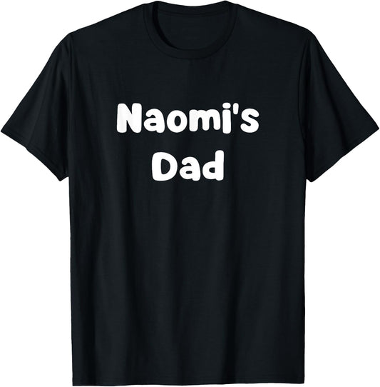 Naomi's Dad T-Shirt - T-Shirt | Black