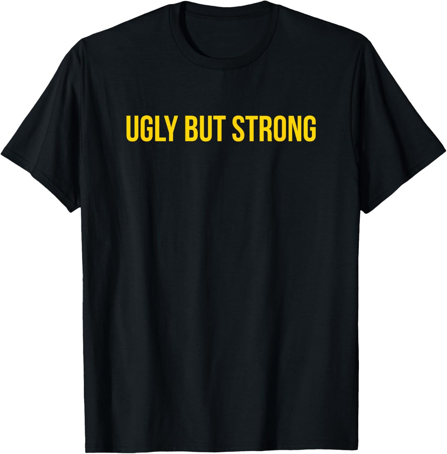 Ugly But Strong - Gym Gag Gift T-Shirt - T-Shirt | Black