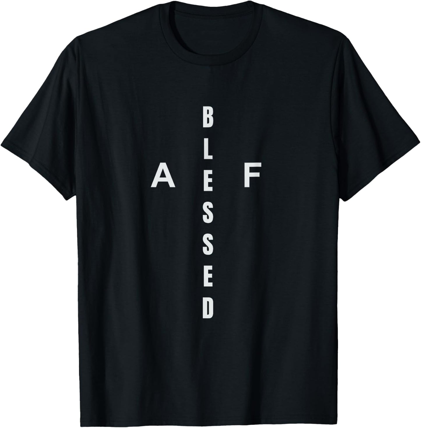 Christian Humor. God #Blessed, Religious Themed, Blessed AF T-Shirt - T-Shirt | Black