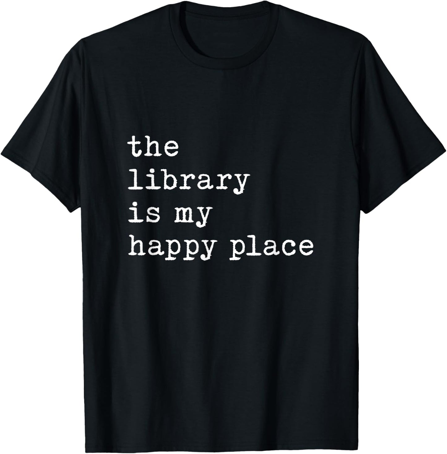 The Library Is My Happy Place Librarian Student Back School T-Shirt - T-Shirt | Black
