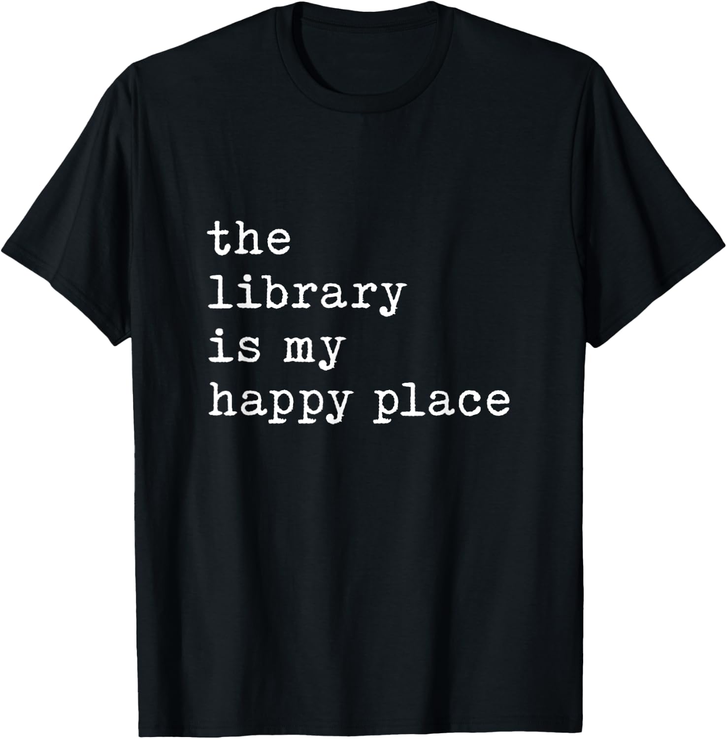 The Library Is My Happy Place Librarian Student Back School T-Shirt - T-Shirt | Black