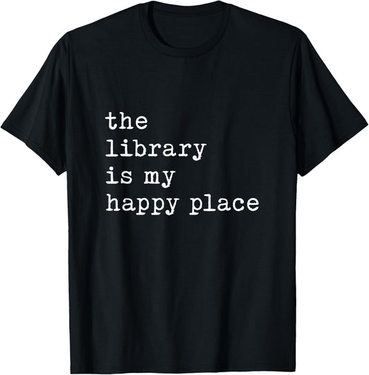 The Library Is My Happy Place Librarian Student Back School T-Shirt - T-Shirt | Black