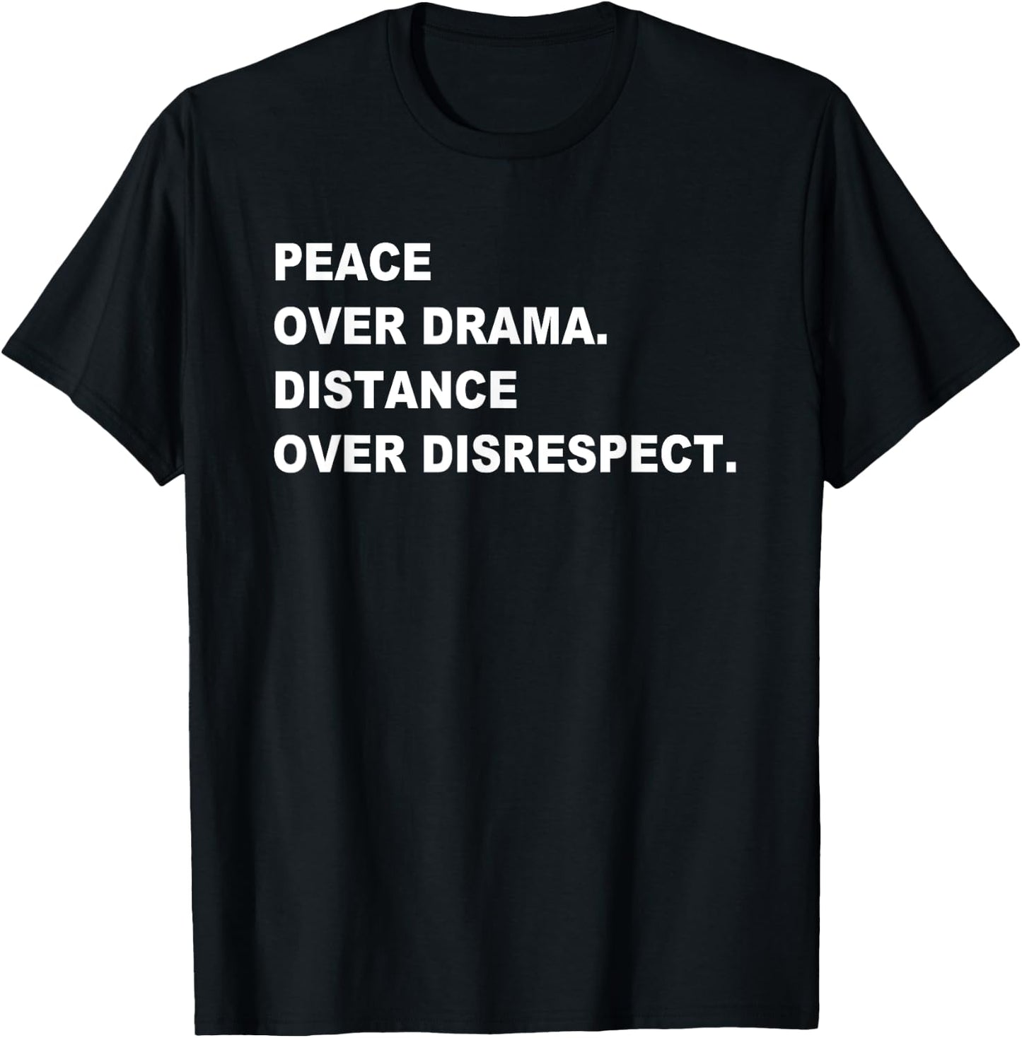 Peace Over Drama Distance Over Disrespect Apparel T-Shirt - T-Shirt | Black