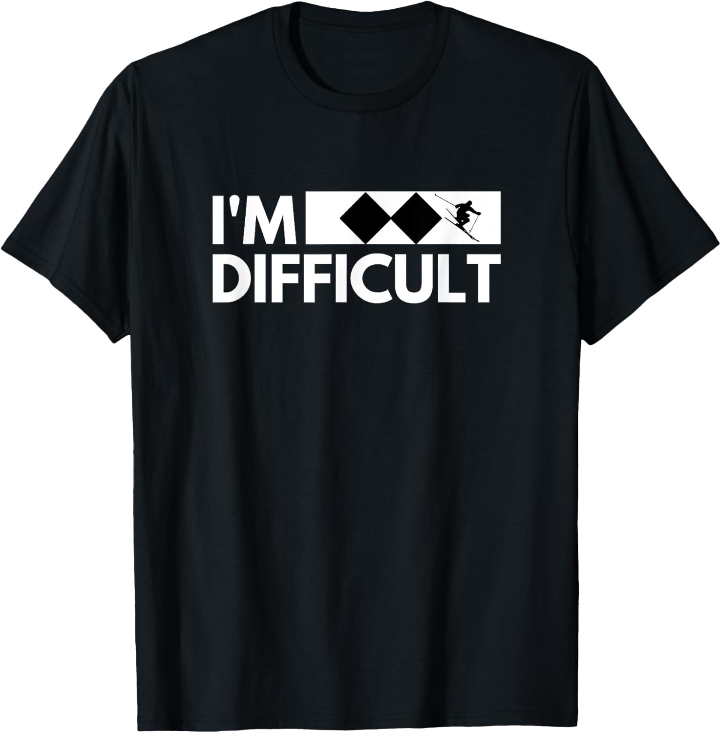 I'm Difficult Snow Ski Trip Funny Snow Skiing Downhill Skier T-Shirt - T-Shirt | Black