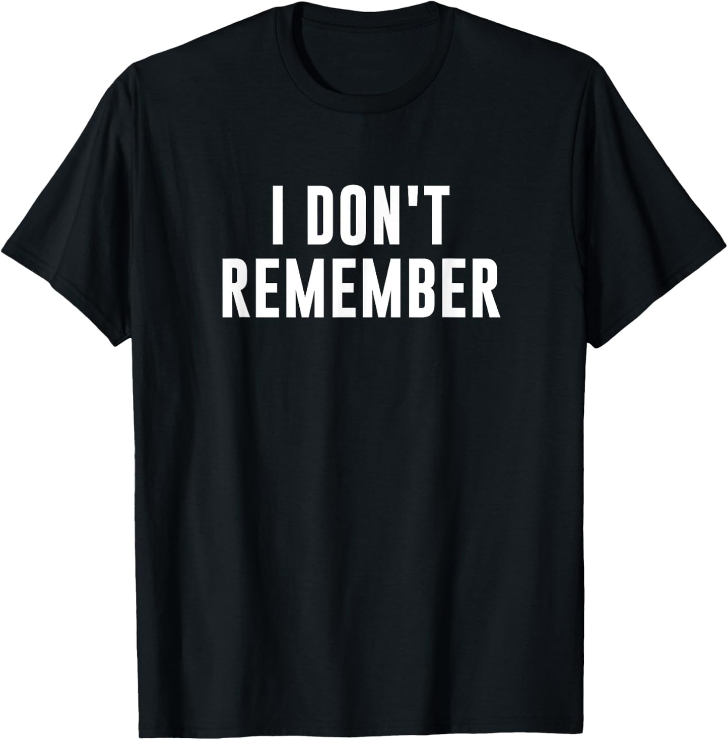 I Don't Remember -Adults Black T-Shirt - T-Shirt | Black