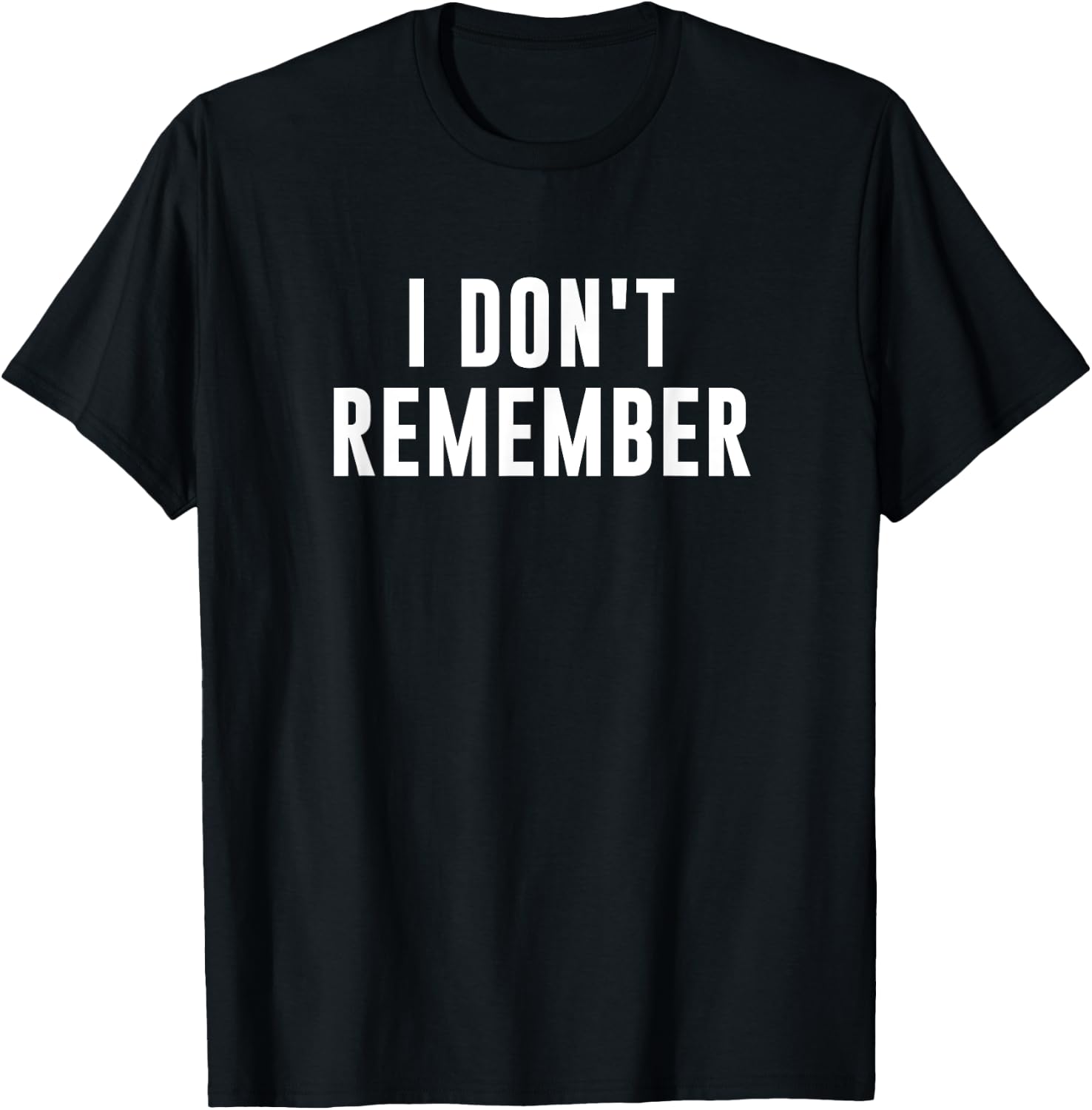 I Don't Remember -Adults Black T-Shirt - T-Shirt | Black