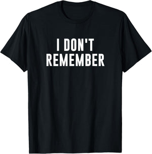I Don't Remember -Adults Black T-Shirt - T-Shirt | Black
