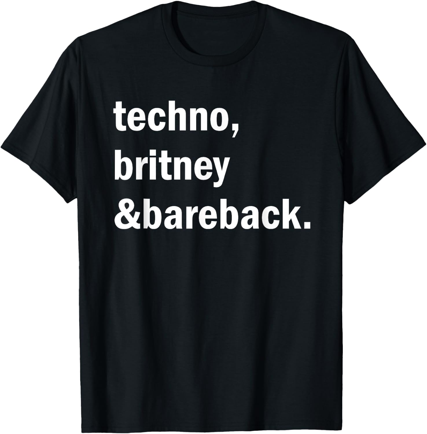Techno, Britney & Bareback T-Shirt - T-Shirt | Black
