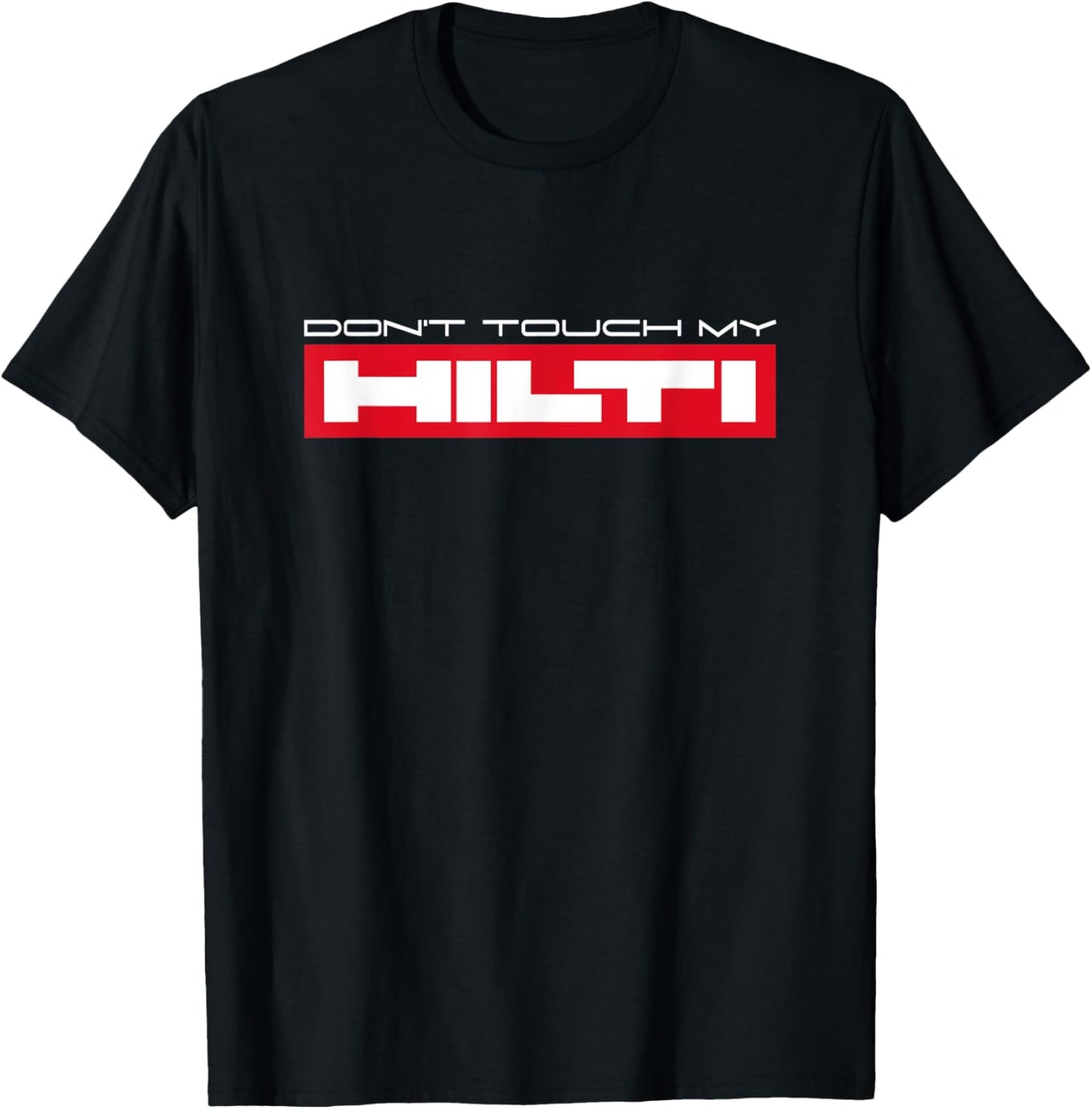 Dont touch my Hilti Construction Site Fan Mortising Hammer Cordless Screwdriver T-Shirt - T-Shirt | Black