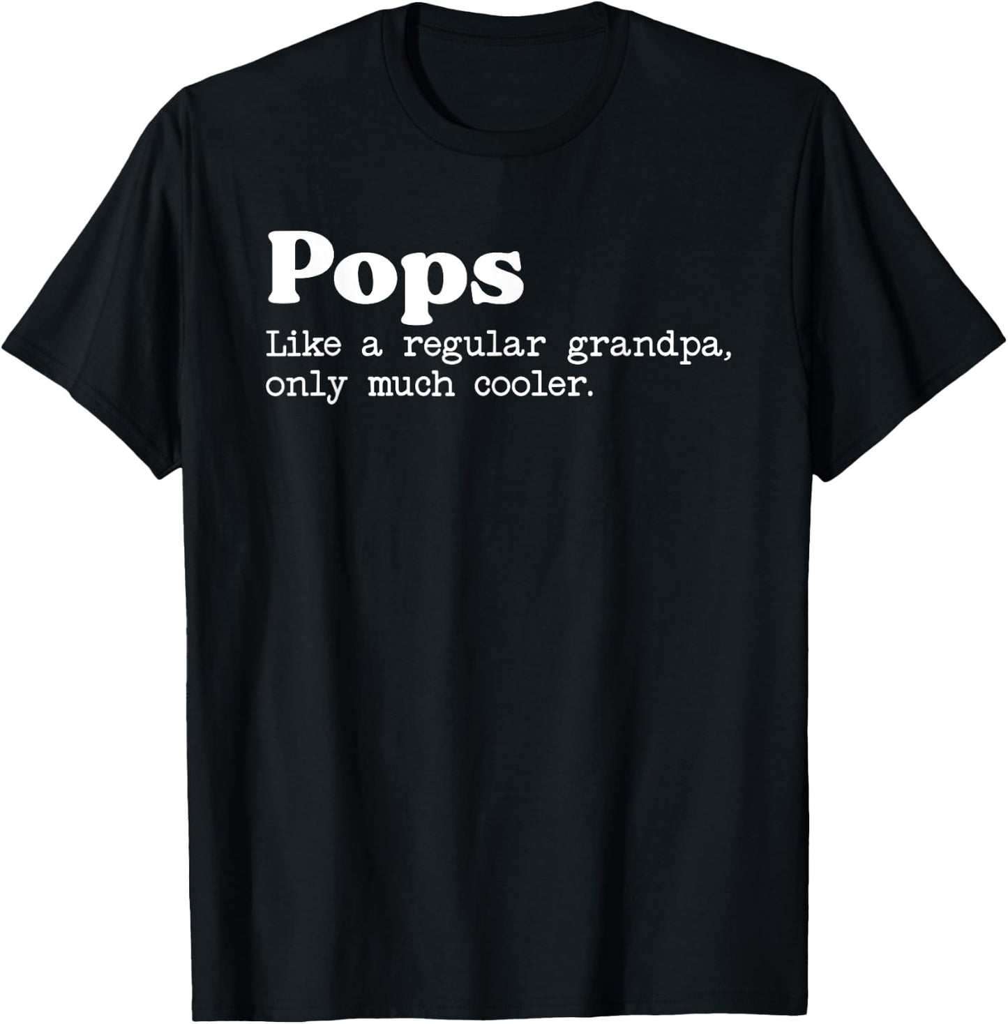Pops Like A Regular Grandpa Only Much Cooler T-Shirt - T-Shirt | Black