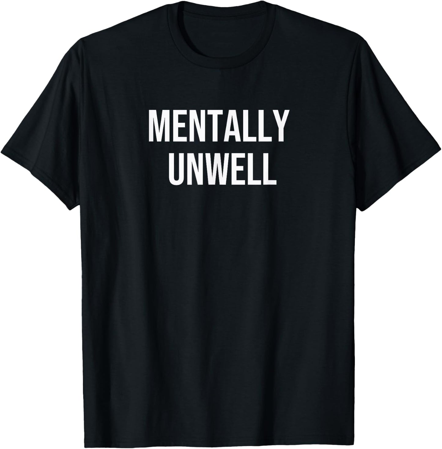 Mentally Unwell T-Shirt - T-Shirt | Black