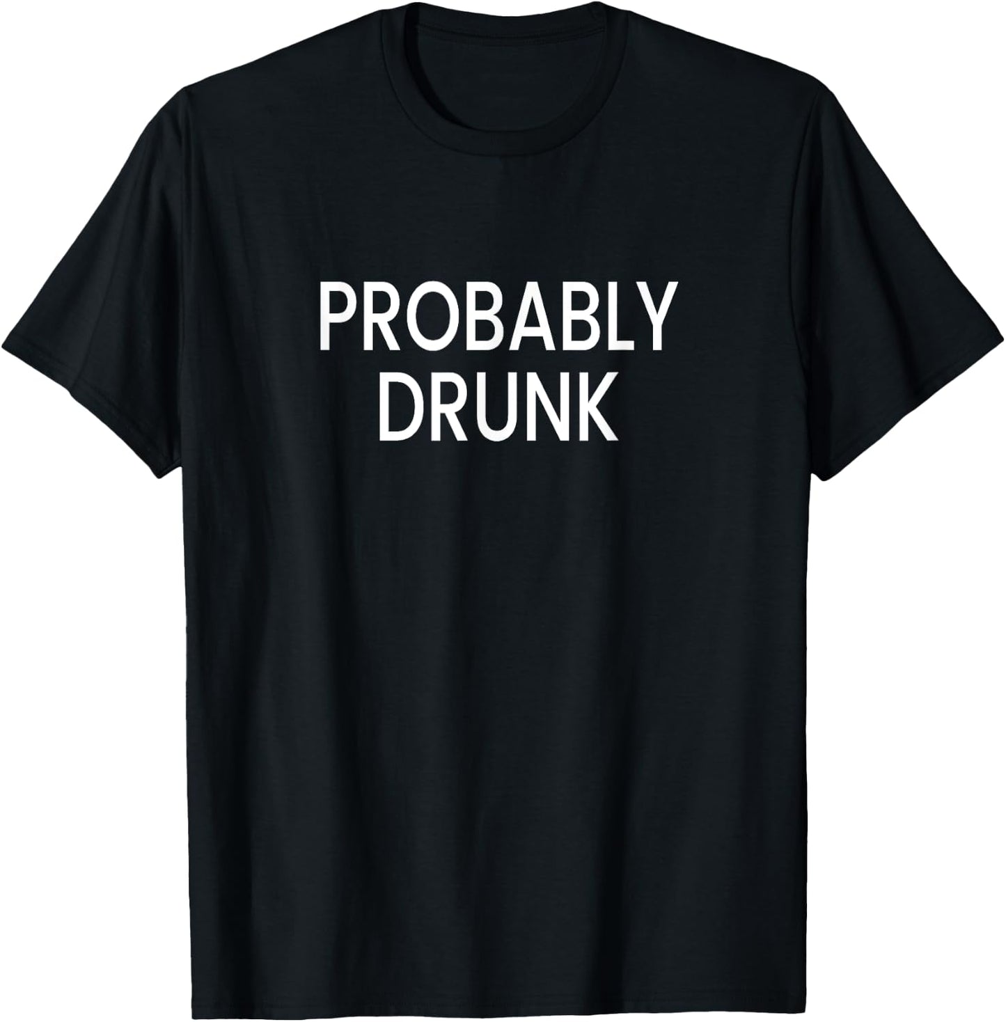 Probably Drunk T-Shirt - T-Shirt | Black