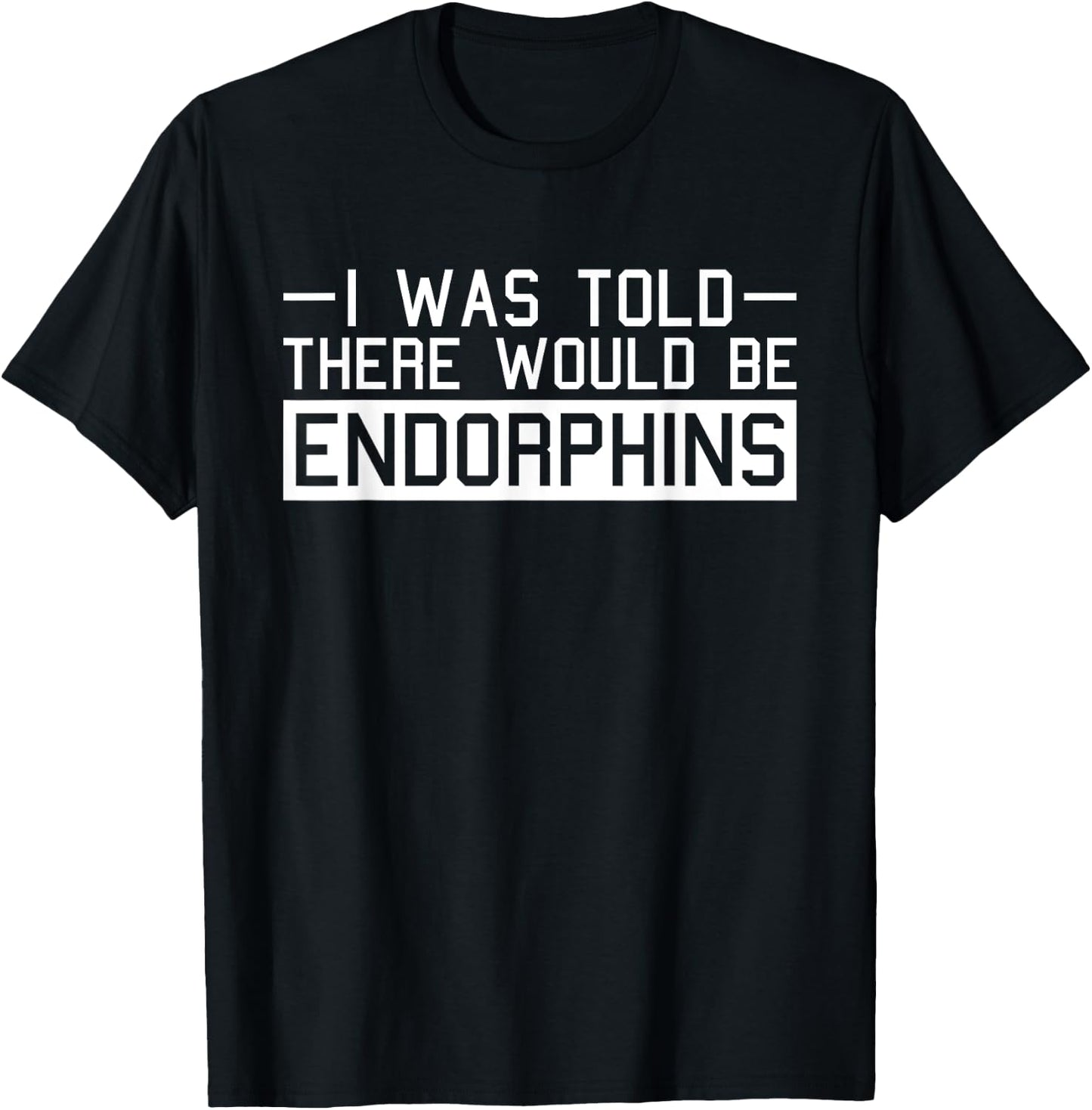 Endorphins Fitness Funny Gym Work-out Training Exercise T-Shirt - T-Shirt | Black