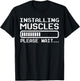Installing Muscles Loading Please Wait Funny Body Builder T-Shirt - T-Shirt | Black