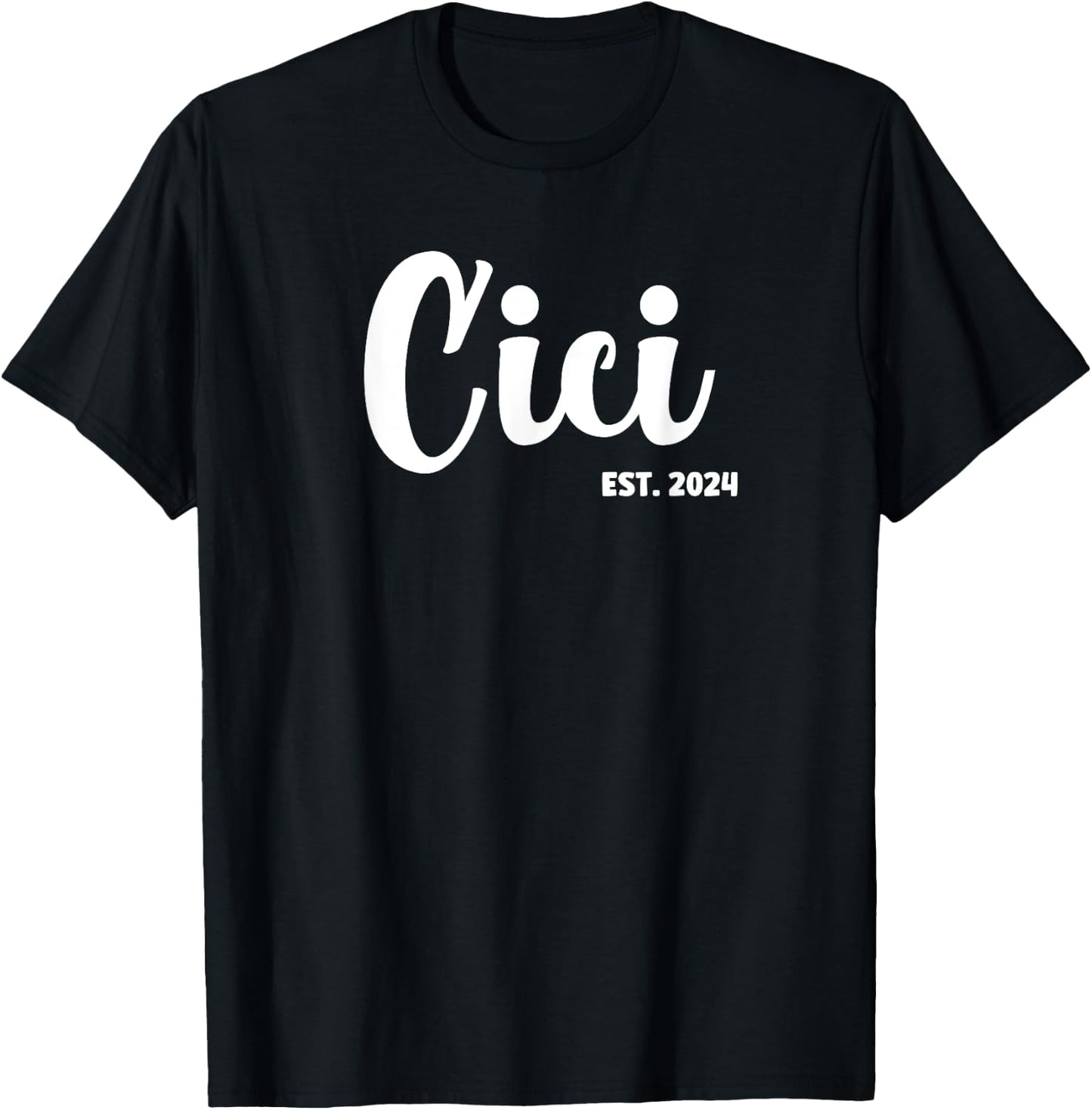 Cici Est 2024 First Time Cici Promoted To Cici T-Shirt - T-Shirt | Black