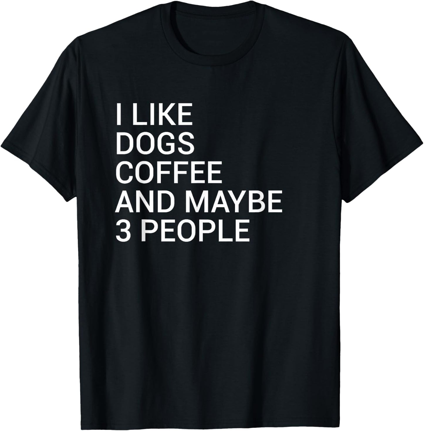 I Like Dogs Coffee And Maybe 3 People Dog Lover Women T-Shirt - T-Shirt | Black
