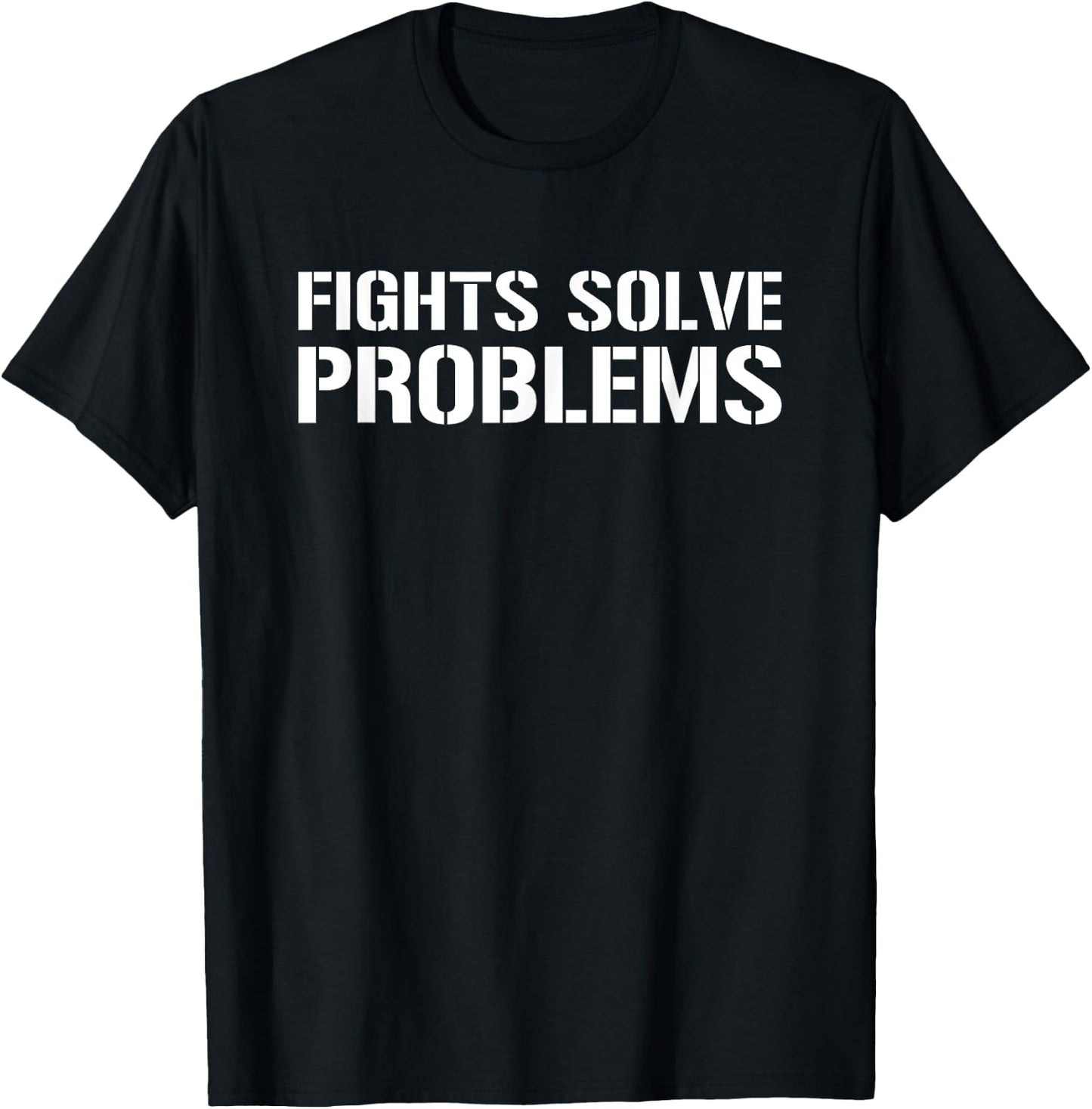 Fights Solve Problems - Funny MMA Boxing Fighting Sarcasm T-Shirt - T-Shirt | Black