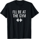 I'll Be At The Gym T-Shirt - T-Shirt | Black