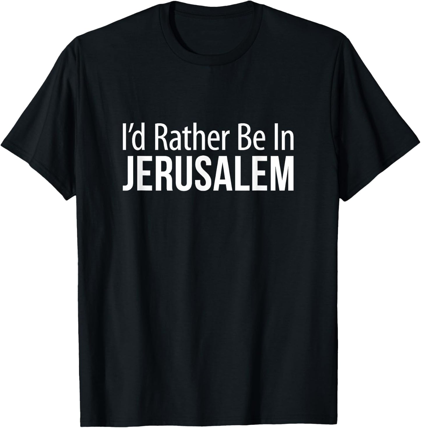 I'd Rather Be In Jerusalem T-Shirt - T-Shirt | Black