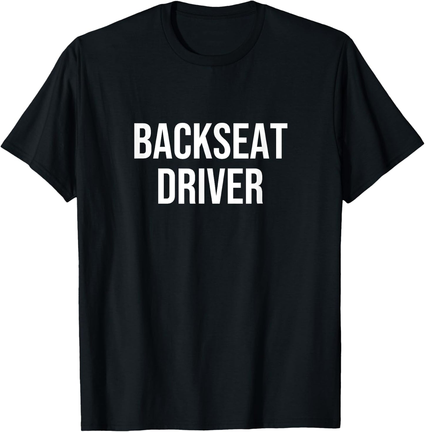 Backseat Driver T-Shirt - T-Shirt | Black