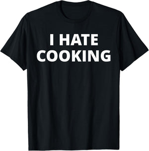 I Hate Cooking T-Shirt - T-Shirt | Black