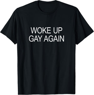 Woke Up Gay Again T-Shirt - T-Shirt | Black