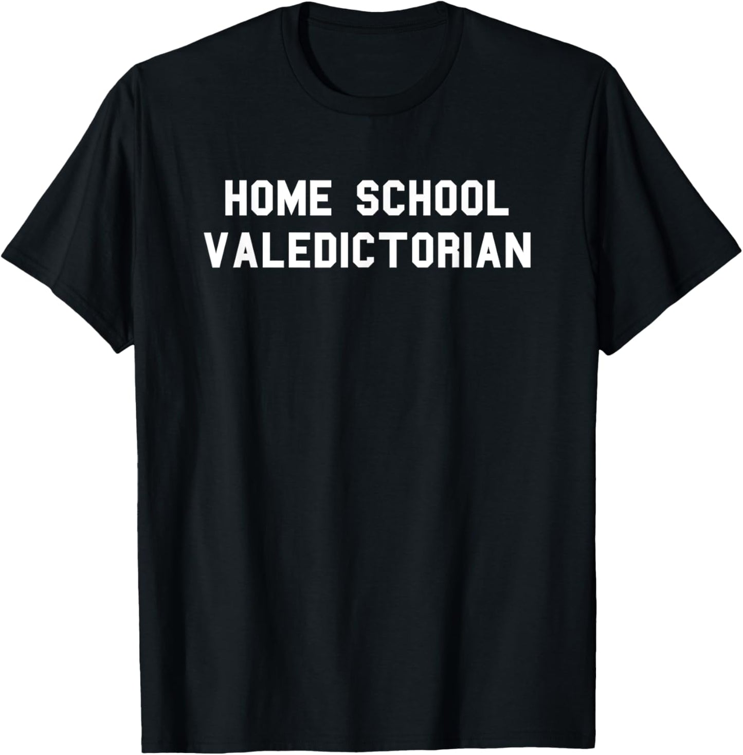 Home School Valedictorian Graduation Day Funny Fan White T-Shirt - T-Shirt | Black