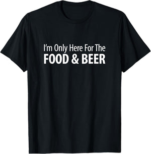 I'm Only Here For The Food & Beer T-Shirt - T-Shirt | Black