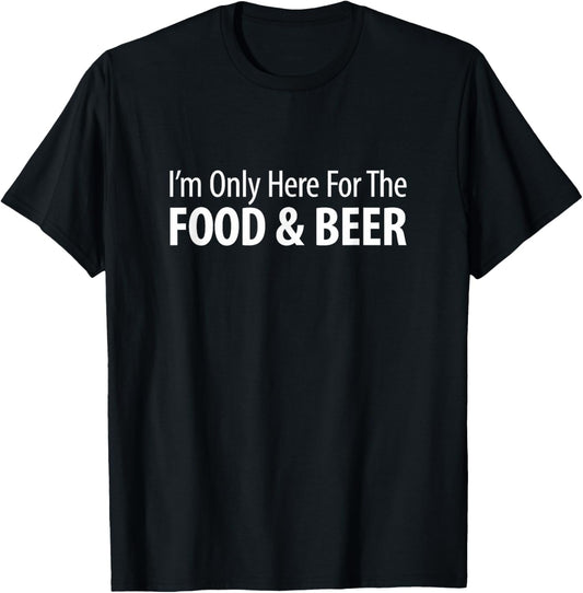 I'm Only Here For The Food & Beer T-Shirt - T-Shirt | Black