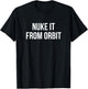 Nuke It From Orbit T-Shirt - T-Shirt | Black