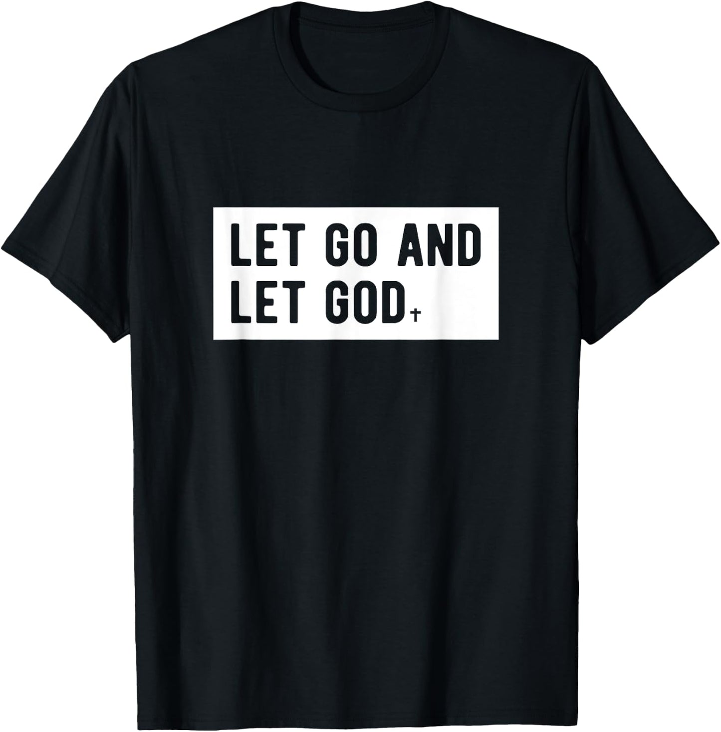 Christianity Faith Let Go And Let God Christian Sayings T-Shirt - T-Shirt | Black
