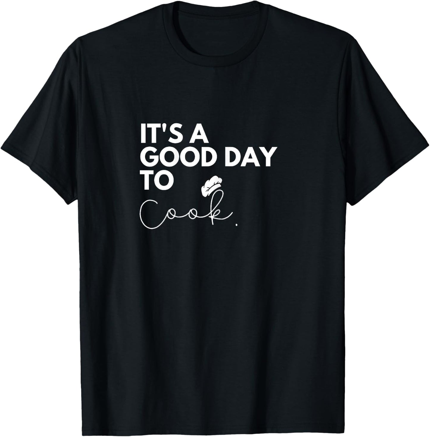 It's a good day to cook T-Shirt - T-Shirt | Black