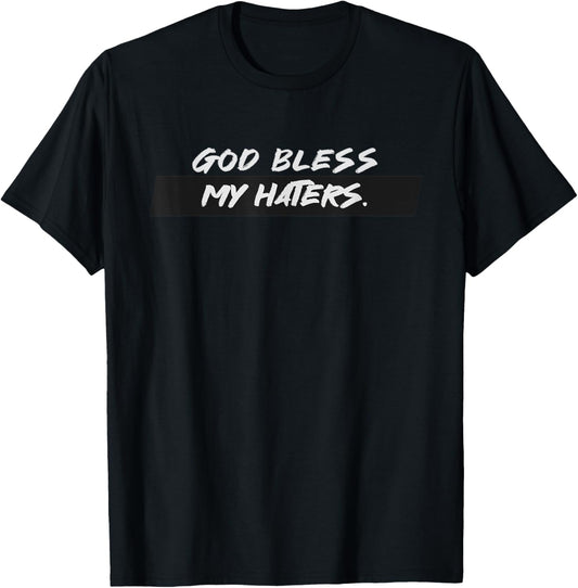 God Bless My Haters Motivation Quote T-Shirt - T-Shirt | Black