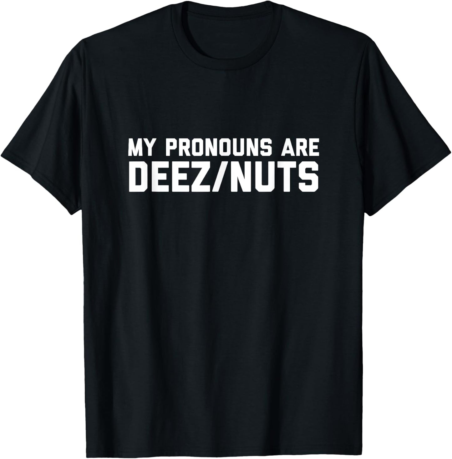 I Identify As Deez Nuts - Silly Pronouns Sarcasm Got Em Meme T-Shirt - T-Shirt | Black