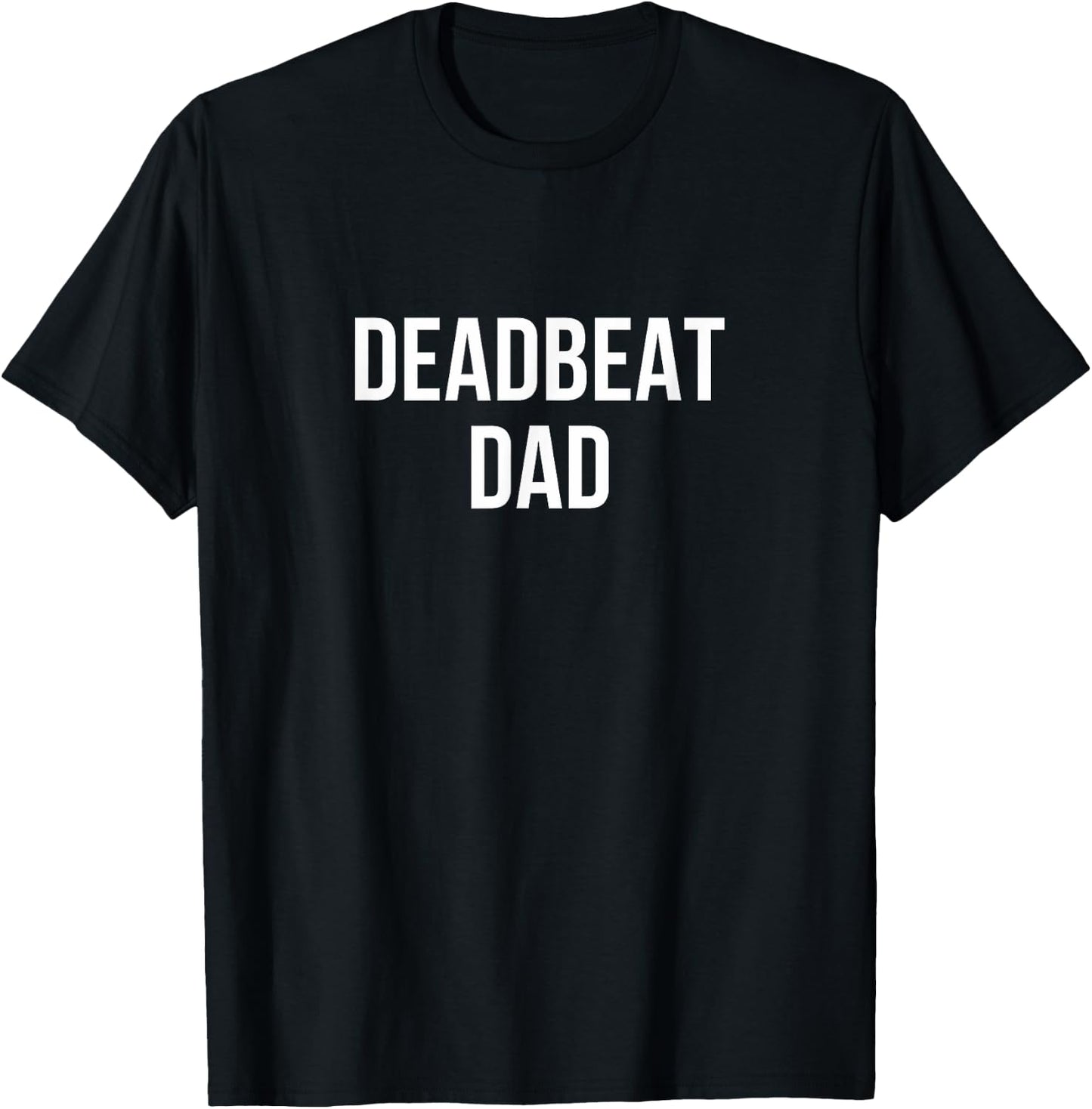 Deadbeat Dad T-Shirt - T-Shirt | Black