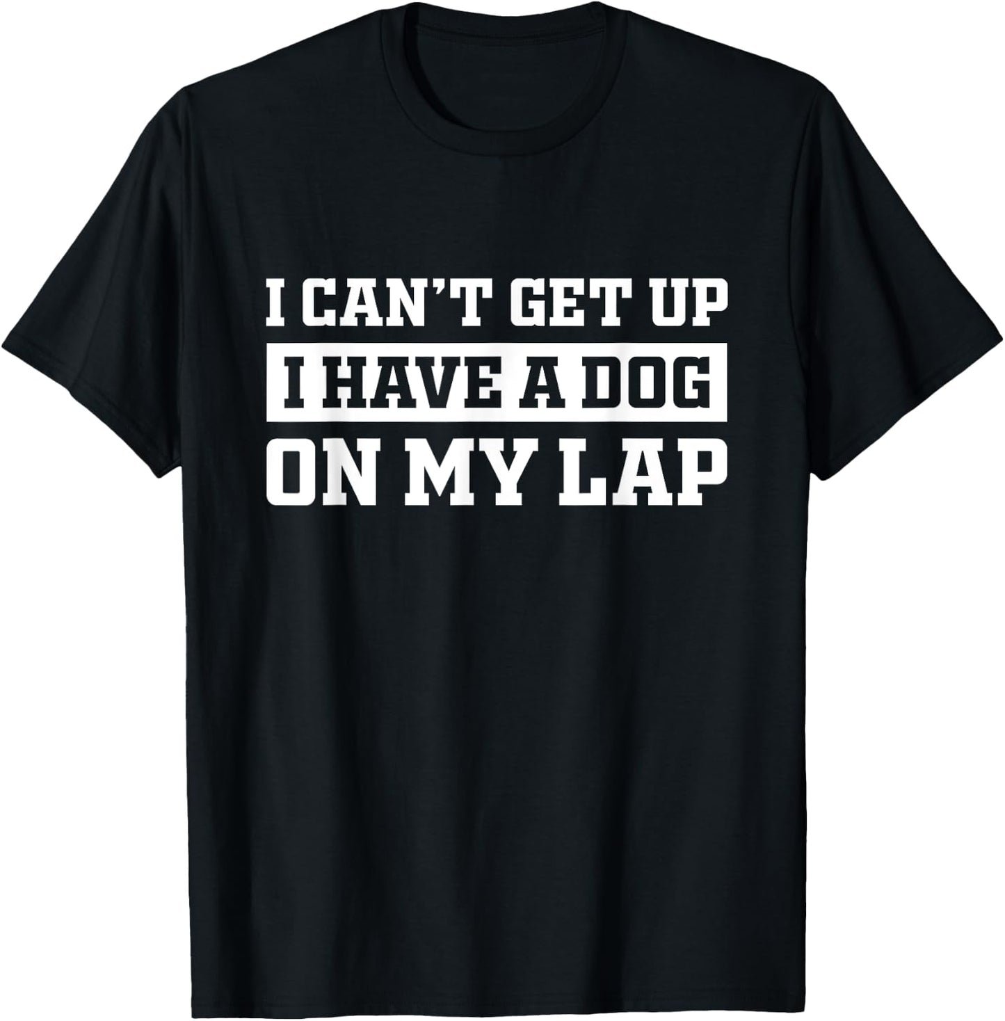 Funny I Can't Get Up I Have a Dog on My Lap Mom Puppy Retro Men Women Girls Kids T-Shirt - T-Shirt | Black