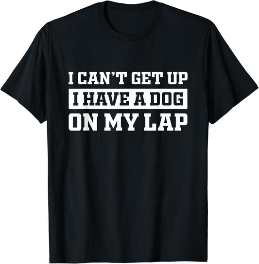 Funny I Can't Get Up I Have a Dog on My Lap Mom Puppy Retro Men Women Girls Kids T-Shirt - T-Shirt | Black