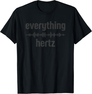 Audio Engineer Funny Sound Guy Studio Music Everything Hertz T-Shirt - T-Shirt | Black