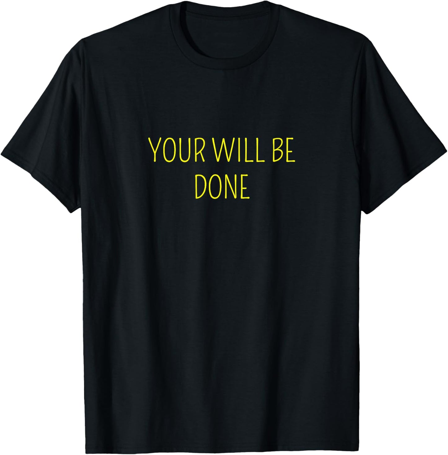 Your Will Be Done T-Shirt - T-Shirt | Black