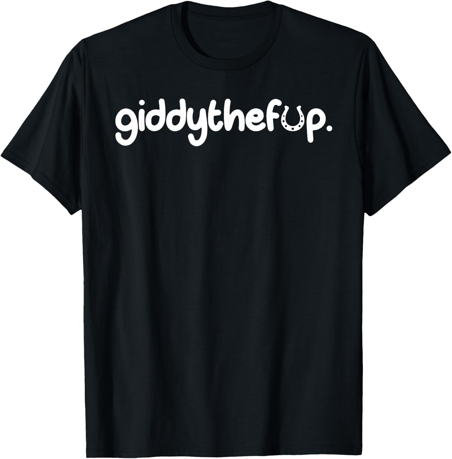 Giddy The F Up T-Shirt - T-Shirt | Black
