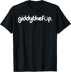 Giddy The F Up T-Shirt - T-Shirt | Black