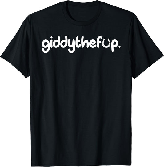 Giddy The F Up T-Shirt - T-Shirt | Black