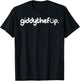 Giddy The F Up T-Shirt - T-Shirt | Black