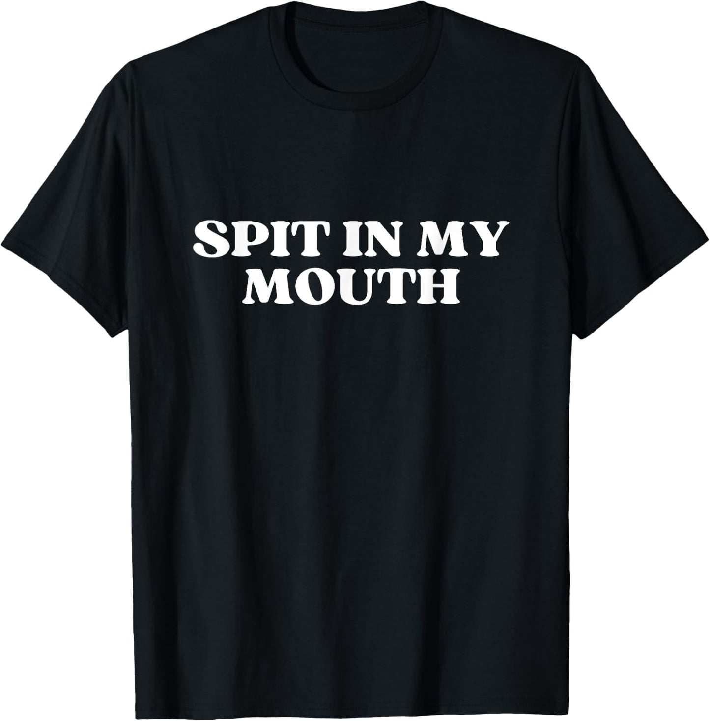 Spit In My Mouth Y2k Aesthetic T-Shirt - T-Shirt | Black