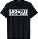 Legalize Lunch Beers Funny Day Drinking Quote Get Drunk T-Shirt - T-Shirt | Black