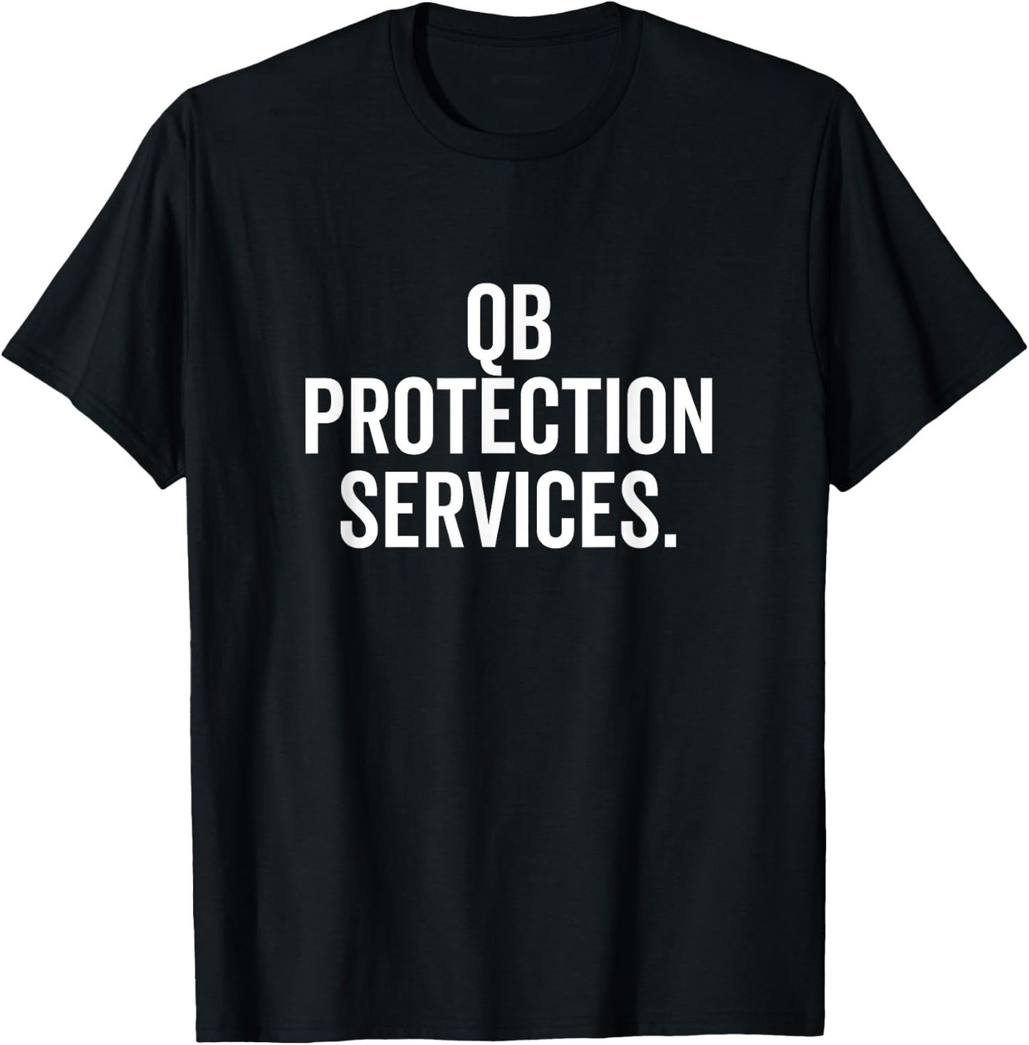 QB Protection Services Quarterback Lineman Funny Football T-Shirt - T-Shirt | Black