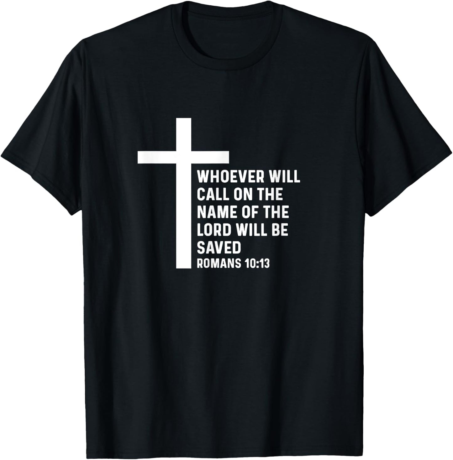 Romans 10:13 10 13 God Jesus Religious Quote Christian Salty T-Shirt - T-Shirt | Black